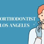 best orthodontist in Los Angeles