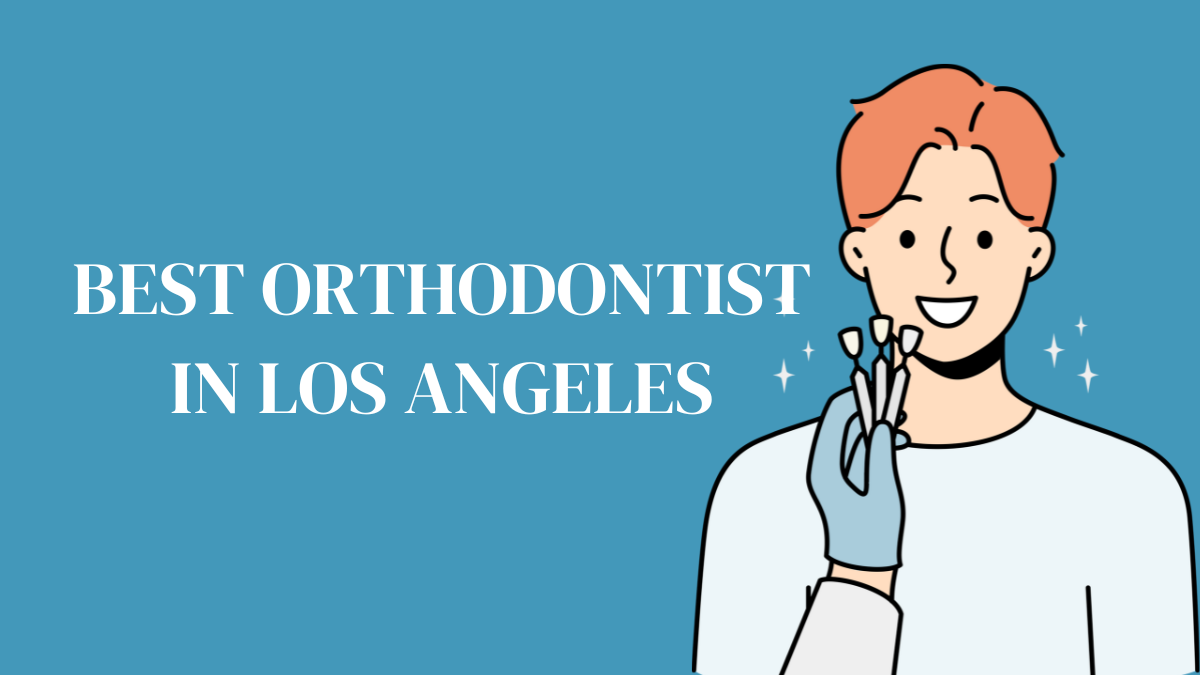 best orthodontist in Los Angeles
